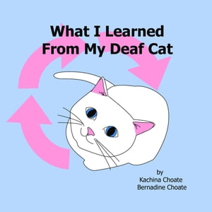 What I Learned From My Deaf Cat