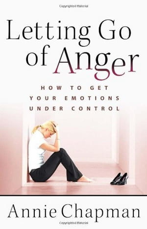Letting Go of Anger How to Get Your Emotions Under ControlŻҽҡ[ Annie Chapman ]