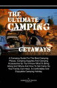 The Ultimate Camping Getaways A Camping Guide For The Best Camping Places, Campi...