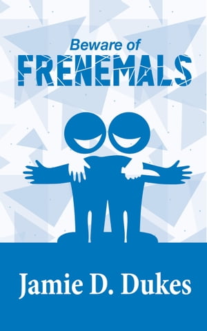 Beware of Frenemals