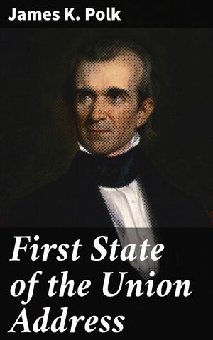 ŷKoboŻҽҥȥ㤨First State of the Union Address A Presidential Perspective on American Challenges and PrioritiesŻҽҡ[ James K. Polk ]פβǤʤ300ߤˤʤޤ