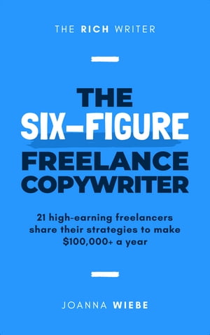 The Six-Figure Freelance Copywriter