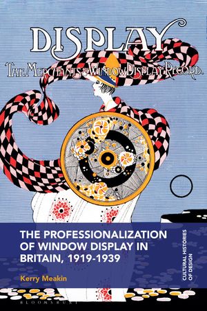 The Professionalization of Window Display in Britain, 1919-1939【電子書籍】[ Kerry Meakin ]
