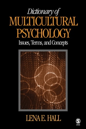 Dictionary of Multicultural Psychology Issues, Terms, and Concepts【電子書籍】 Lena E. Hall
