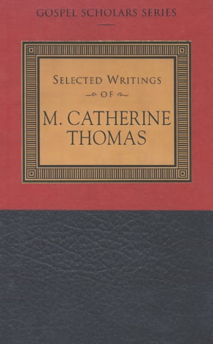 The Gospel Scholars Series: Selected Writings of M. Catherine Thomas