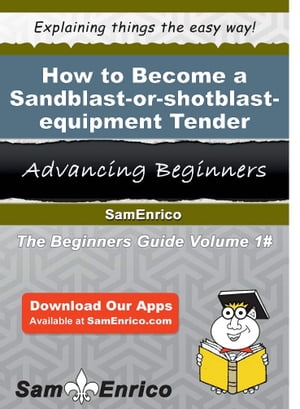 How to Become a Sandblast-or-shotblast-equipment Tender