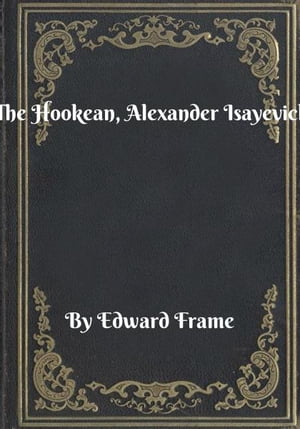 The Hookean, Alexander Isayevich