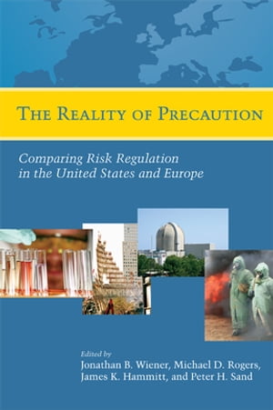 The Reality of Precaution Comparing Risk Regulation in the United States and Europe