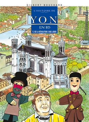 Histoire de Lyon en BD - Tome 03 De la R?volution ? nos Jours【電子書籍】[ Gilbert Bouchard ]