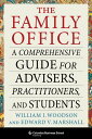 The Family Office A Comprehensive Guide for Advisers, Practitioners, and Students