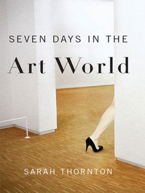 Seven Days in the Art World【電子書籍】 Sarah Thornton