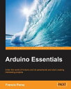 Arduino Essentials【電子書籍】 Francis Perea