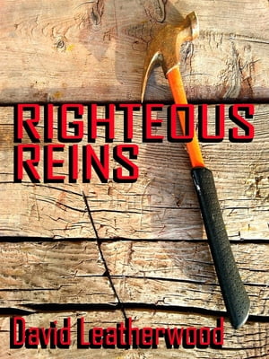 Righteous Reins【電子書籍】[ David Leatherwood ]