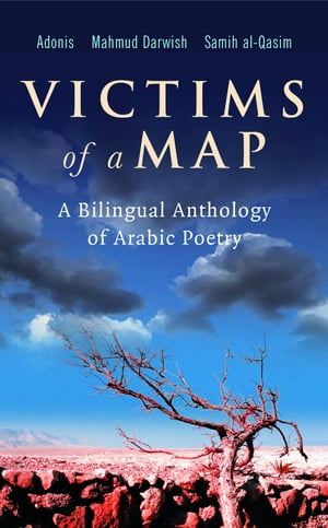 Victims of a Map A Bilingual Anthology of Arabic Poetry (Adonis, Mahmud Darwish, Samih al-Qasim)Żҽҡ