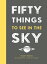 Fifty Things to See in the Sky