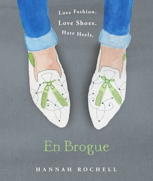 En Brogue: Love Fashion. Love Shoes. Hate Heels A Girl 039 s Guide to Flat Shoes and How to Wear them with Style.【電子書籍】 Hannah Rochell