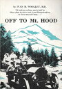 ŷKoboŻҽҥȥ㤨Off to Mt. (Mount Hood An Auto Biography of the Old RoadŻҽҡ[ Ivan M. Woolley ]פβǤʤ266ߤˤʤޤ