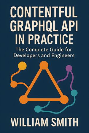 ŷKoboŻҽҥȥ㤨Contentful GraphQL API in Practice The Complete Guide for Developers and EngineersŻҽҡ[ William Smith ]פβǤʤ1,480ߤˤʤޤ