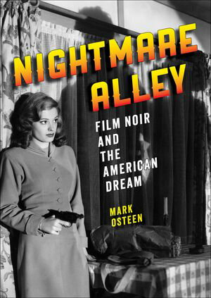 Nightmare Alley Film Noir and the American Dream【電子書籍】[ Mark Osteen ]