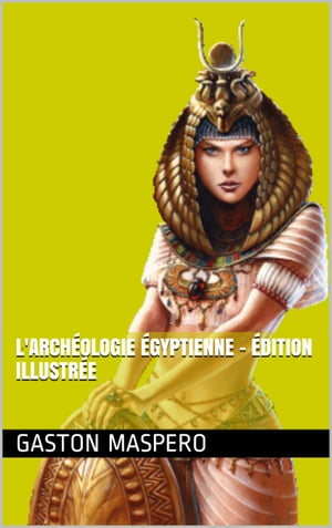 L'archéologie égyptienne - Édition illustrée