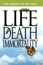 The Journey of the Soul Life, Death,and Immortality【電子書籍】