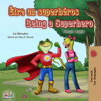?tre un superh?ros Being a Superhero : French English Bilingual Book French English Bilingual Collection【電子書籍】[ Liz Shmuilov ]