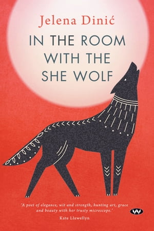 In the Room with the She Wolf【電子書籍】[ Jelena Dinic ]