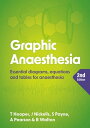 Graphic Anaesthesia, second edition Essential diagrams, equations and tables for anaesthesia【電子書籍】[ Tim Hooper, FRCA, FFICM ]