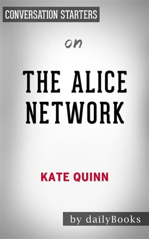 The Alice Network: by Kate Quinn | Conversation Starters
