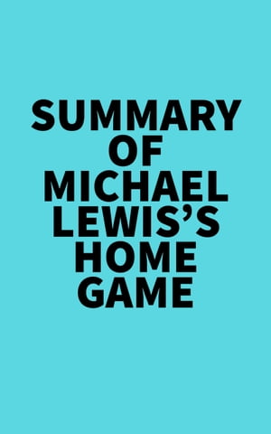 Summary of Michael Lewis's Home GameŻҽҡ[ ? Everest Media ]