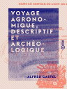 Voyage agronomique, descriptif et arch?ologique Dans le centre et l'est de la Fr...