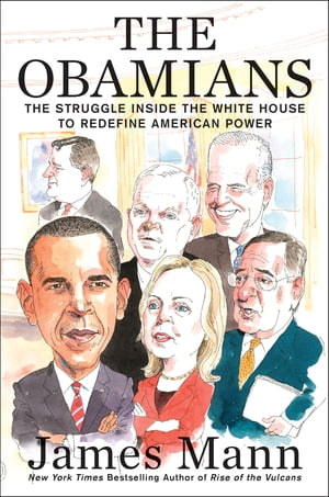 The Obamians The Struggle Inside the White House to Redefine American Power