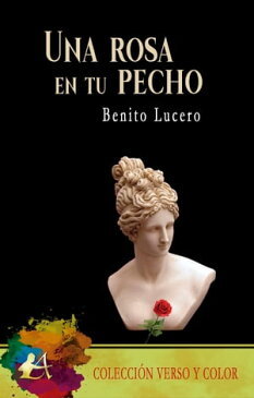 Una rosa en tu pecho【電子書籍】[ Benito Lucero ]