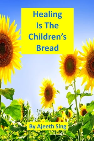 Healing Is The Children's Bread