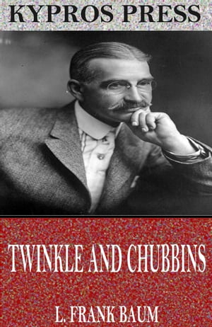 Twinkle and Chubbins【電子書籍】[ L. Frank
