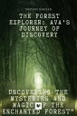 ŷKoboŻҽҥȥ㤨The Forest Explorer: Ava's Journey of Discovery Uncovering the Mysteries and Magic of the Enchanted Forest