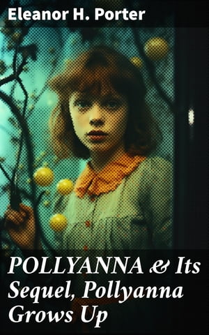 POLLYANNA & Its Sequel, Pollyanna Grows Up Inspi