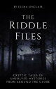 ŷKoboŻҽҥȥ㤨The Riddle Files: Cryptic Tales of Unsolved Mysteries from Around the GlobeŻҽҡ[ Elena Sinclair ]פβǤʤ450ߤˤʤޤ