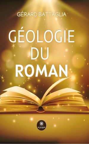 G?ologie du roman【電子書籍】[ G?rard Battaglia ]