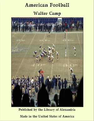 American Football【電子書籍】[ Walter Camp