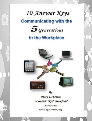 10 Answer Keys Communicating with the 5 Generations in the Workplace