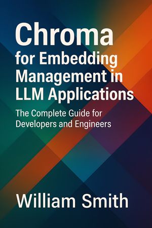 ŷKoboŻҽҥȥ㤨Chroma for Embedding Management in LLM Applications The Complete Guide for Developers and EngineersŻҽҡ[ William Smith ]פβǤʤ1,480ߤˤʤޤ