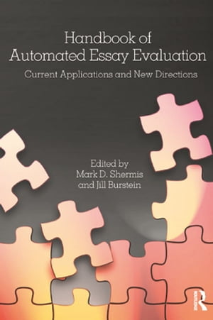 Handbook of Automated Essay Evaluation Current Applications and New Directions【電子書籍】