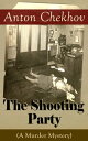 ŷKoboŻҽҥȥ㤨The Shooting Party (A Murder Mystery Intriguing thriller by one of the greatest Russian author and playwright of Uncle Vanya, The Cherry Orchard, The Three Sisters and The SeagullŻҽҡ[ Anton Chekhov ]פβǤʤ300ߤˤʤޤ