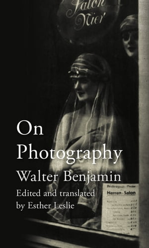 On Photography【電子書籍】[ Walter Benjamin ]