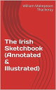 ŷKoboŻҽҥȥ㤨The Irish Sketchbook (Annotated & IllustratedŻҽҡ[ William Makepeace Thackeray ]פβǤʤ99ߤˤʤޤ