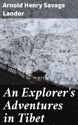 An Explorer's Adventures in Tibet