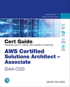 AWS Certified Solutions Architect - Associate (SAA-C02) Cert Guide【電子書籍】 Mark Wilkins