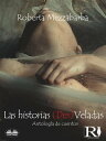 Las Historias (Des)veladas Cuentos【電子書籍】[ Roberta Mezzabarba ]