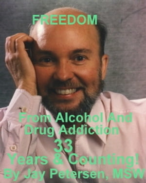 FREE FROM ALCOHOL AND DRUG ADDICTION: 33 YEARS AND COUNTING!